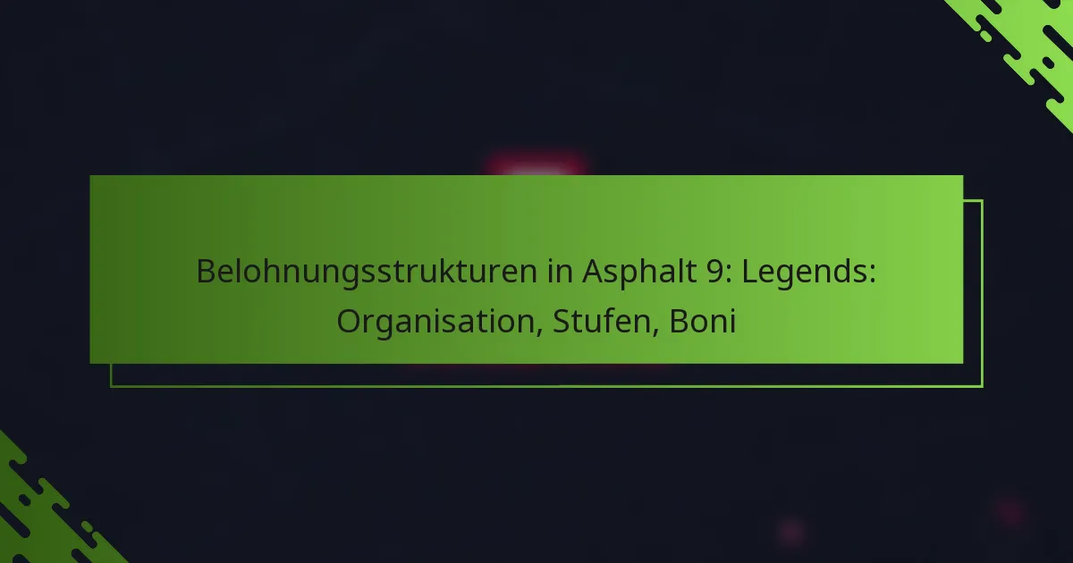 Belohnungsstrukturen in Asphalt 9: Legends: Organisation, Stufen, Boni