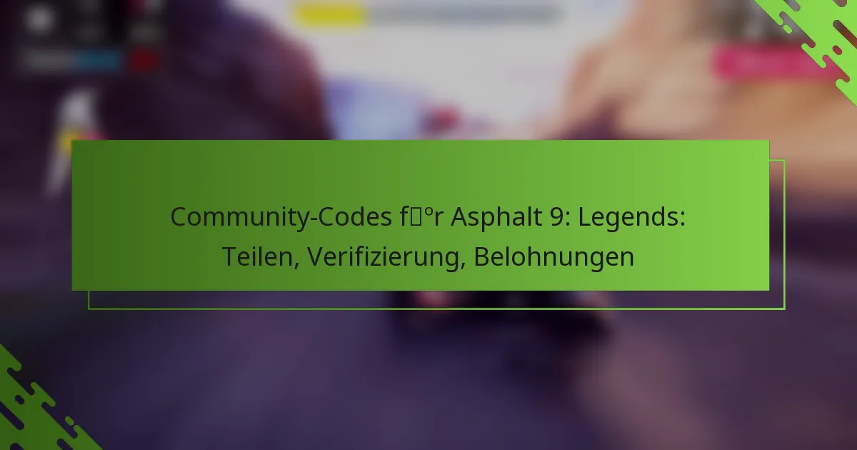 Community-Codes für Asphalt 9: Legends: Teilen, Verifizierung, Belohnungen
