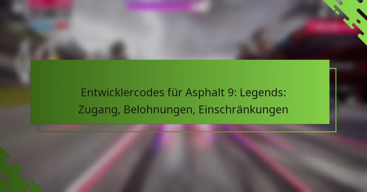Entwicklercodes für Asphalt 9: Legends: Zugang, Belohnungen, Einschränkungen