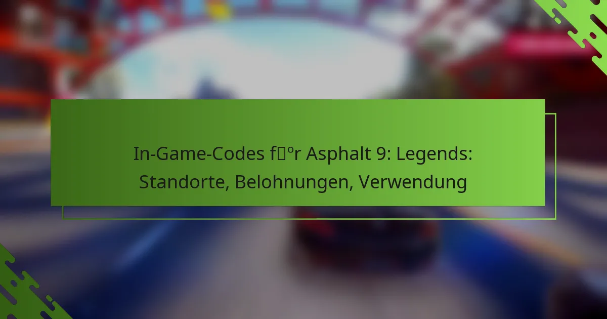 In-Game-Codes für Asphalt 9: Legends: Standorte, Belohnungen, Verwendung