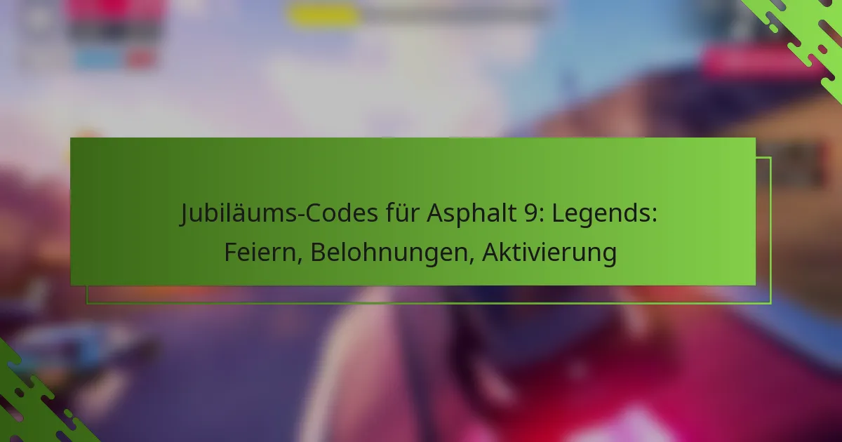 Jubiläums-Codes für Asphalt 9: Legends: Feiern, Belohnungen, Aktivierung