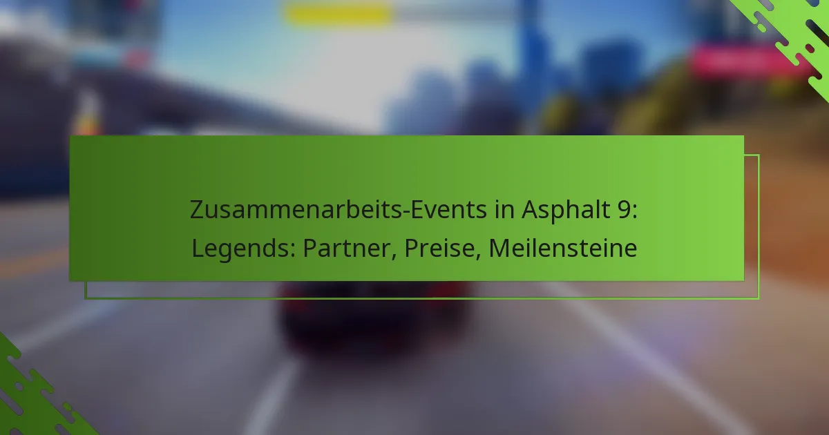 Zusammenarbeits-Events in Asphalt 9: Legends: Partner, Preise, Meilensteine