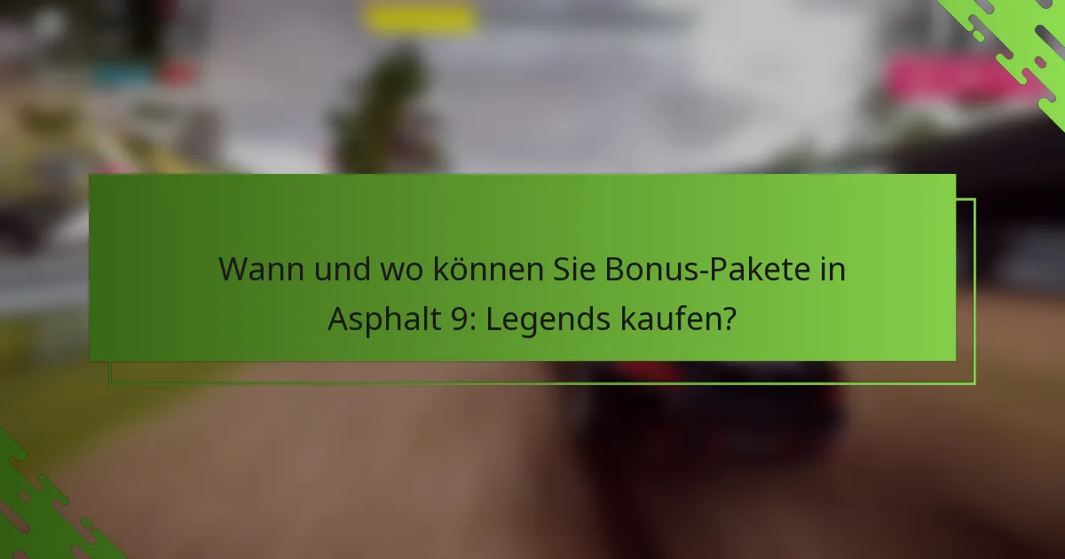 Wann und wo können Sie Bonus-Pakete in Asphalt 9: Legends kaufen?