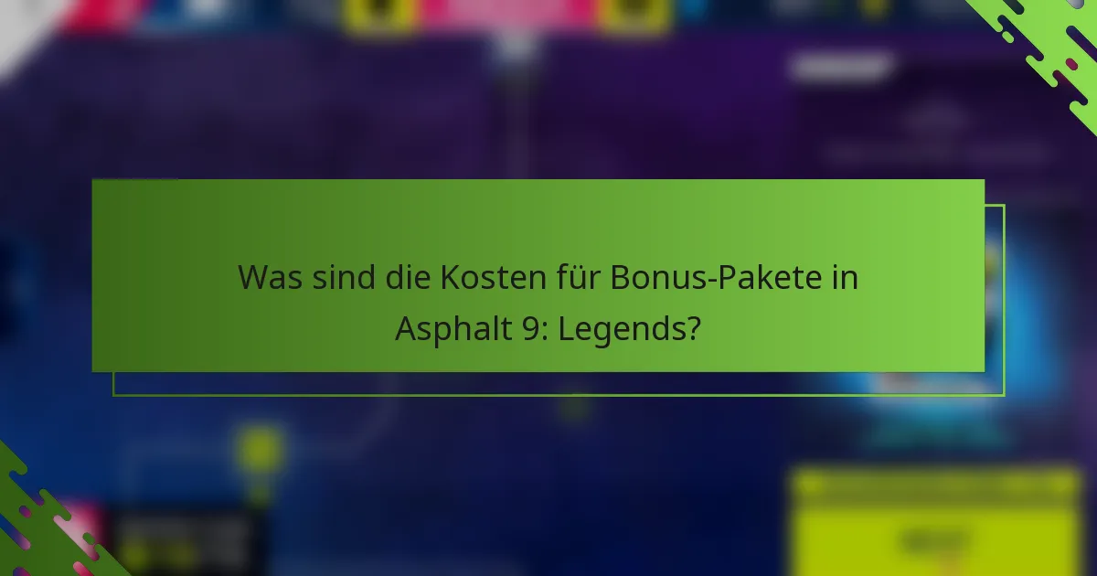 Was sind die Kosten für Bonus-Pakete in Asphalt 9: Legends?