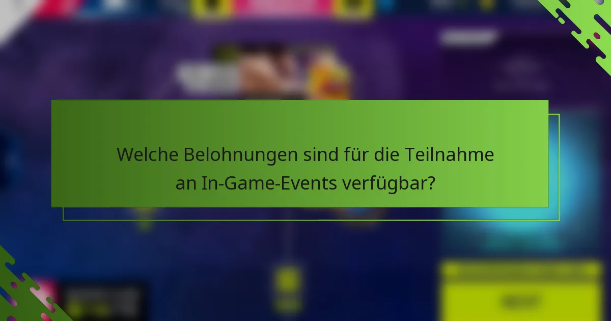 Welche Belohnungen sind für die Teilnahme an In-Game-Events verfügbar?
