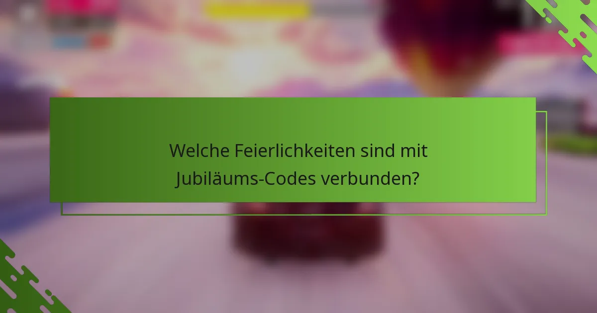 Welche Feierlichkeiten sind mit Jubiläums-Codes verbunden?