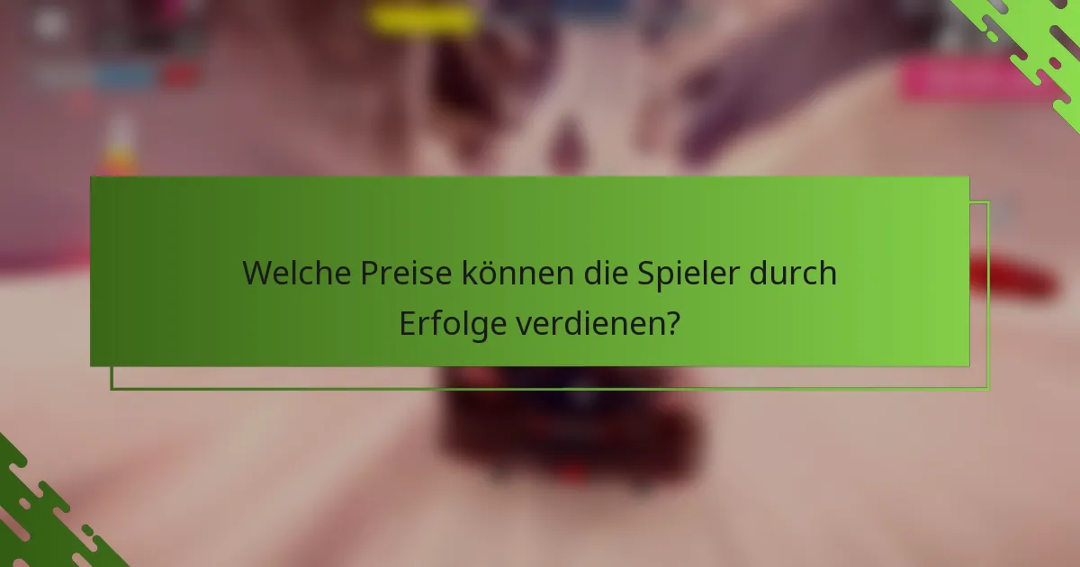 Welche Preise können die Spieler durch Erfolge verdienen?
