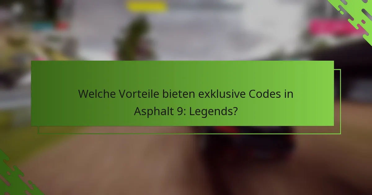 Welche Vorteile bieten exklusive Codes in Asphalt 9: Legends?