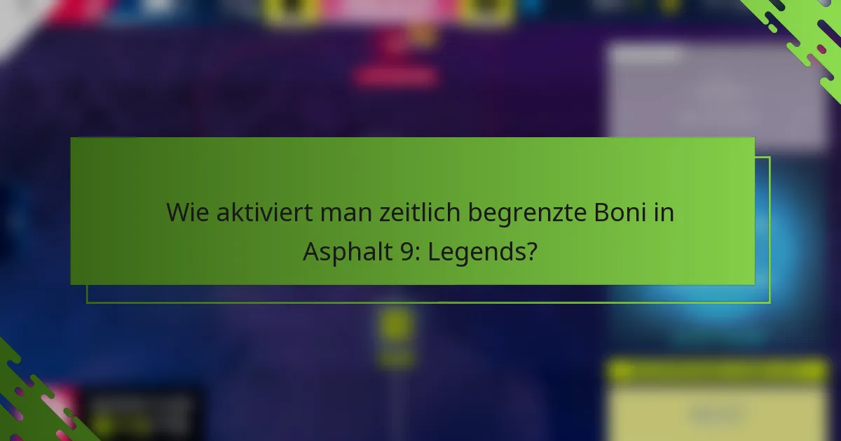 Wie aktiviert man zeitlich begrenzte Boni in Asphalt 9: Legends?
