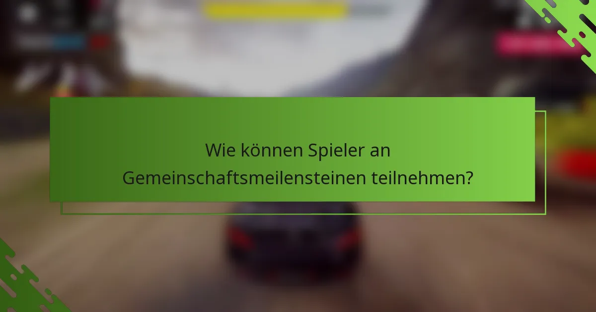 Wie können Spieler an Gemeinschaftsmeilensteinen teilnehmen?