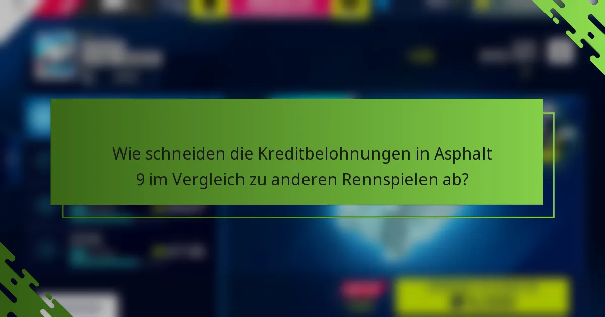 Wie schneiden die Kreditbelohnungen in Asphalt 9 im Vergleich zu anderen Rennspielen ab?