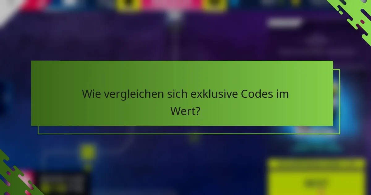 Wie vergleichen sich exklusive Codes im Wert?